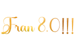 Fran 8.0 !!!